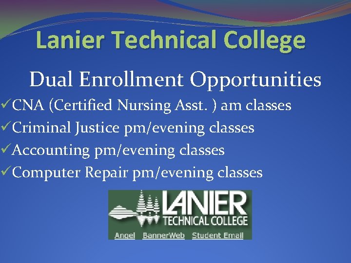 Lanier Technical College Dual Enrollment Opportunities üCNA (Certified Nursing Asst. ) am classes üCriminal