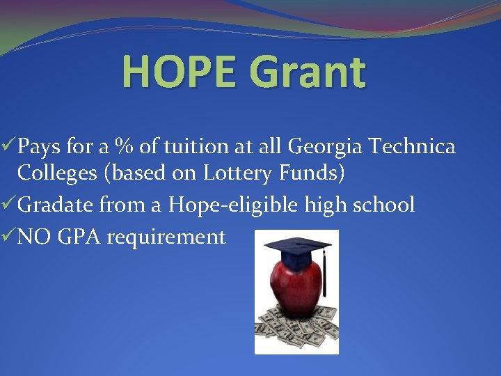 HOPE Grant üPays for a % of tuition at all Georgia Technica Colleges (based