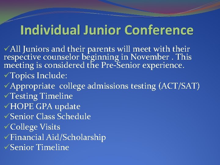 Individual Junior Conference üAll Juniors and their parents will meet with their respective counselor