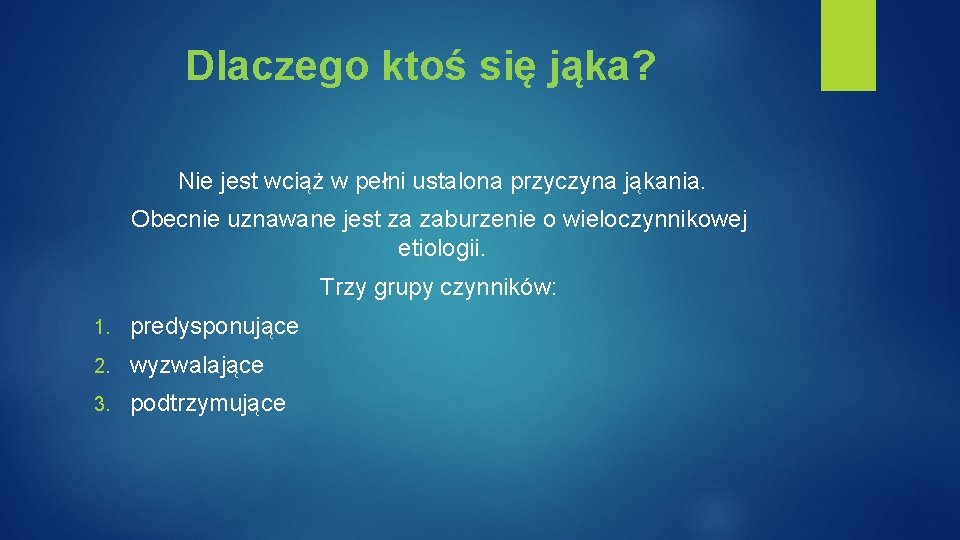 Dlaczego ktoś się jąka? Nie jest wciąż w pełni ustalona przyczyna jąkania. Obecnie uznawane