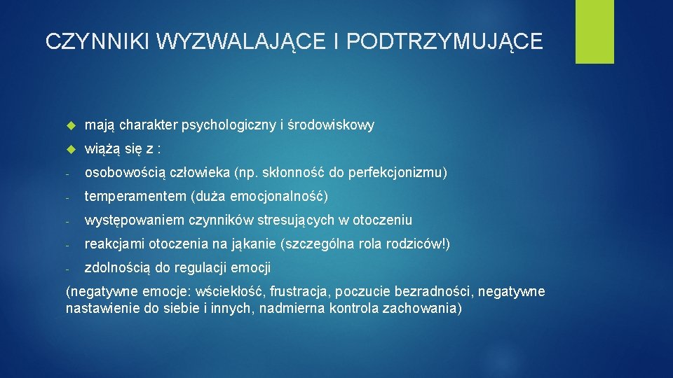 CZYNNIKI WYZWALAJĄCE I PODTRZYMUJĄCE mają charakter psychologiczny i środowiskowy wiążą się z : -