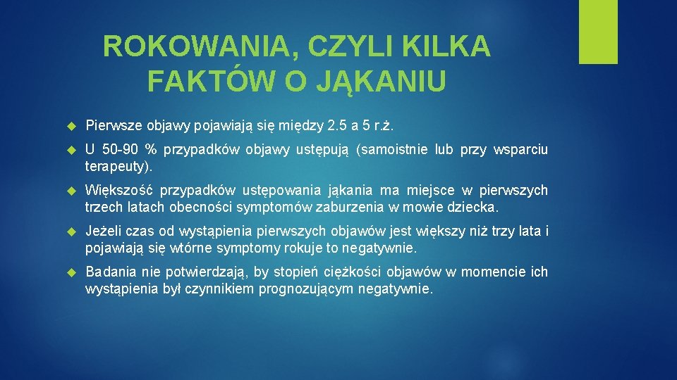 ROKOWANIA, CZYLI KILKA FAKTÓW O JĄKANIU Pierwsze objawy pojawiają się między 2. 5 a