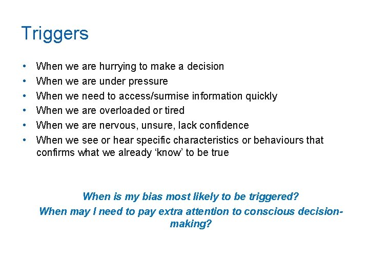 Triggers • • • When we are hurrying to make a decision When we