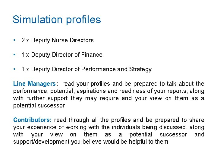 Simulation profiles • 2 x Deputy Nurse Directors • 1 x Deputy Director of