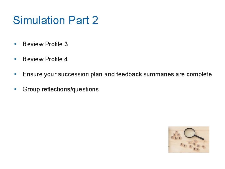 Simulation Part 2 • Review Profile 3 • Review Profile 4 • Ensure your
