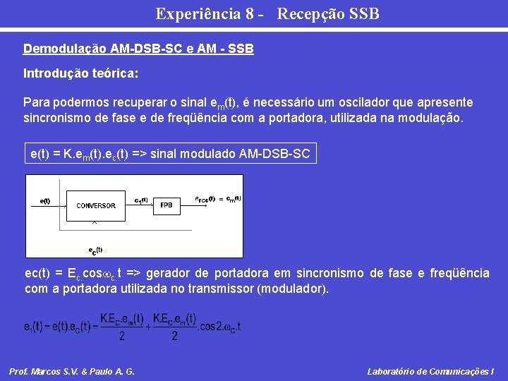 Experiência 8 - Recepção SSB Demodulação AM-DSB-SC e AM - SSB Introdução teórica: Para