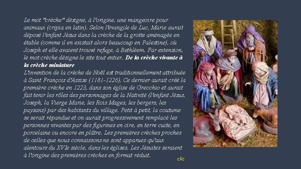 Le mot "crèche" désigne, à l'origine, une mangeoire pour animaux (cripia en latin). Selon