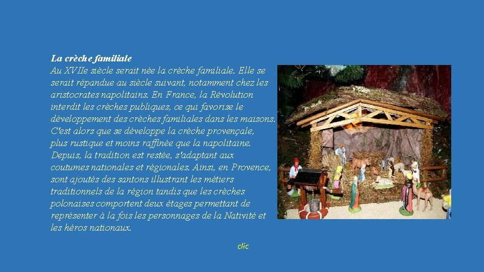 La crèche familiale Au XVIIe siècle serait née la crèche familiale. Elle se serait