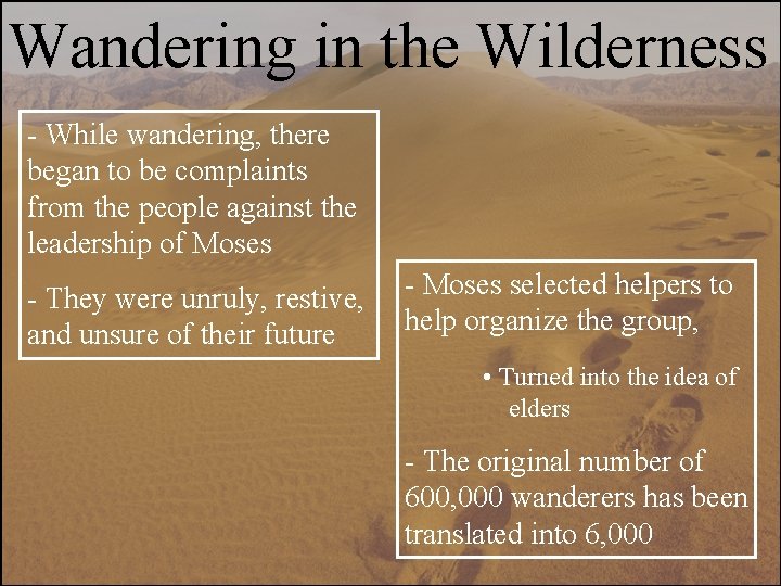 Wandering in the Wilderness - While wandering, there began to be complaints from the