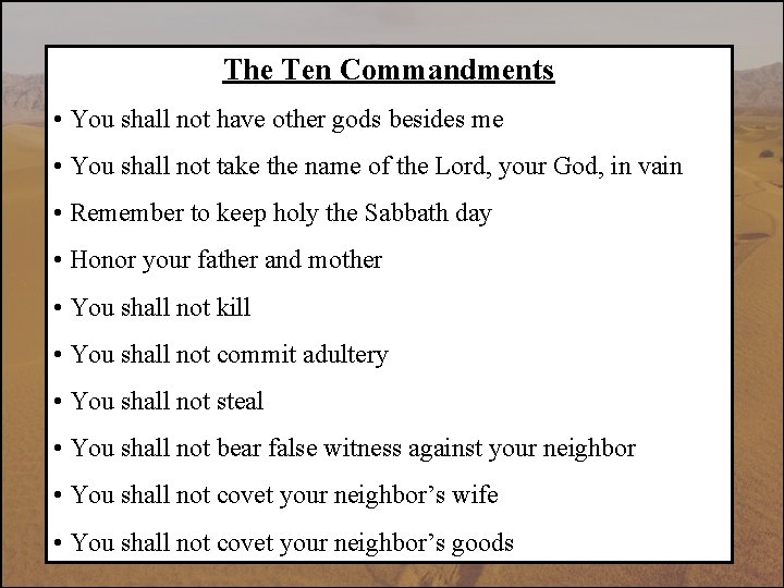 The Ten Commandments • You shall not have other gods besides me • You