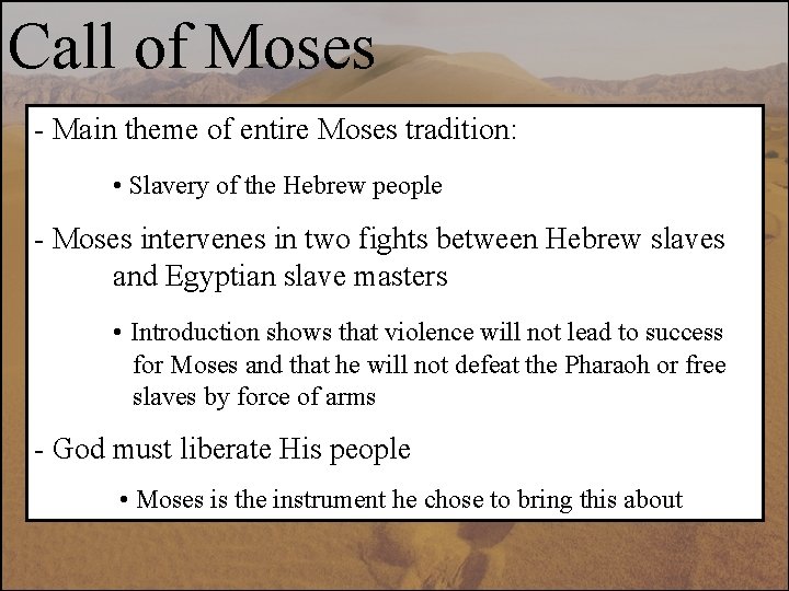 Call of Moses - Main theme of entire Moses tradition: • Slavery of the