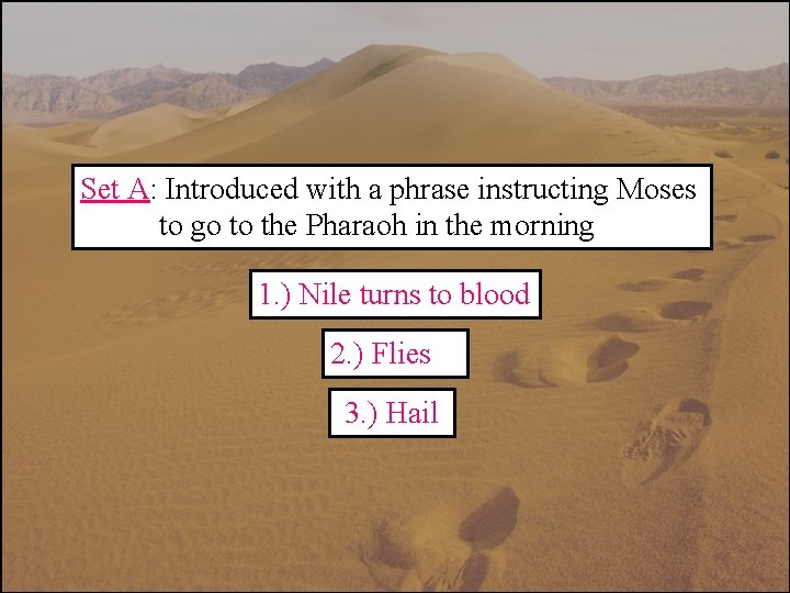 Set A: Introduced with a phrase instructing Moses to go to the Pharaoh in