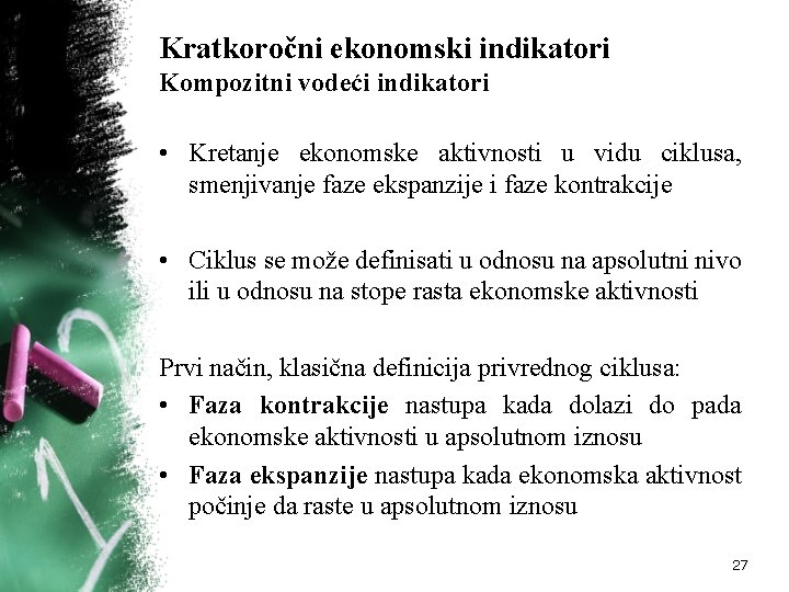 Kratkoročni ekonomski indikatori Kompozitni vodeći indikatori • Kretanje ekonomske aktivnosti u vidu ciklusa, smenjivanje