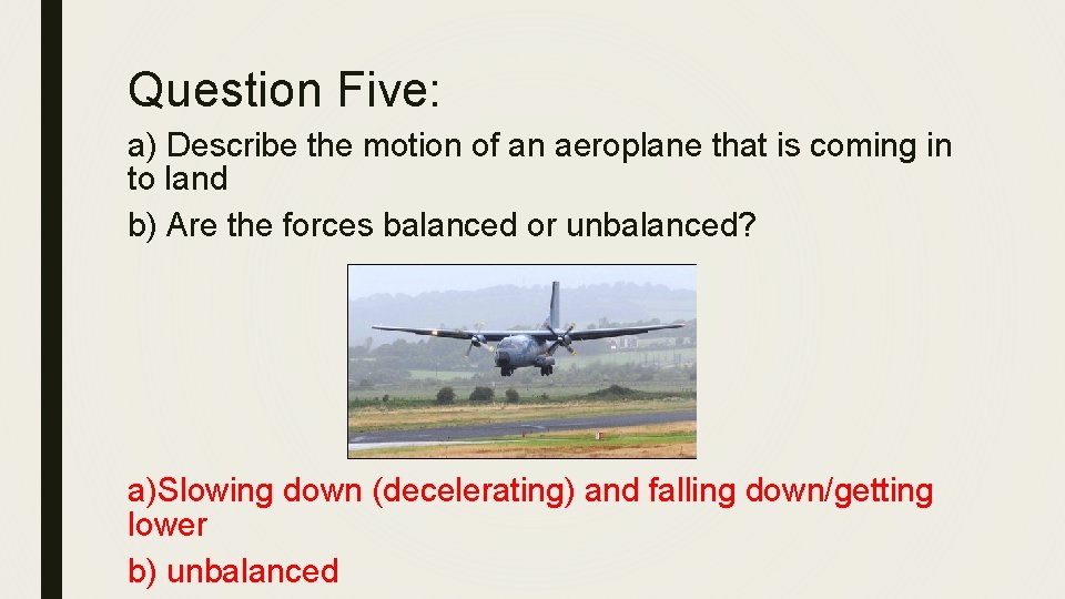 Question Five: a) Describe the motion of an aeroplane that is coming in to