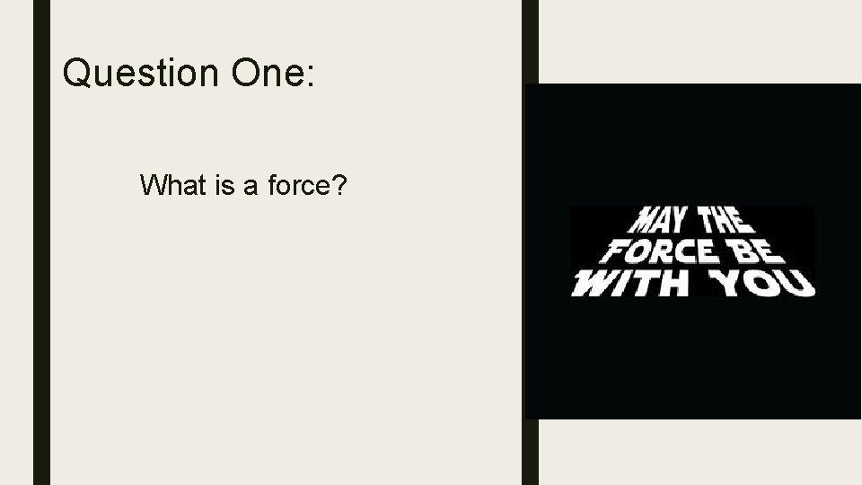 Question One: What is a force? 