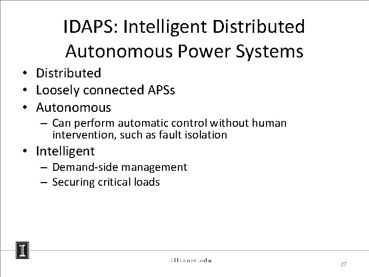 IDAPS: Intelligent Distributed Autonomous Power Systems • Distributed • Loosely connected APSs • Autonomous