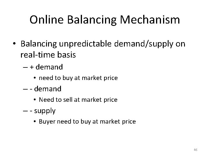 Online Balancing Mechanism • Balancing unpredictable demand/supply on real-time basis – + demand •