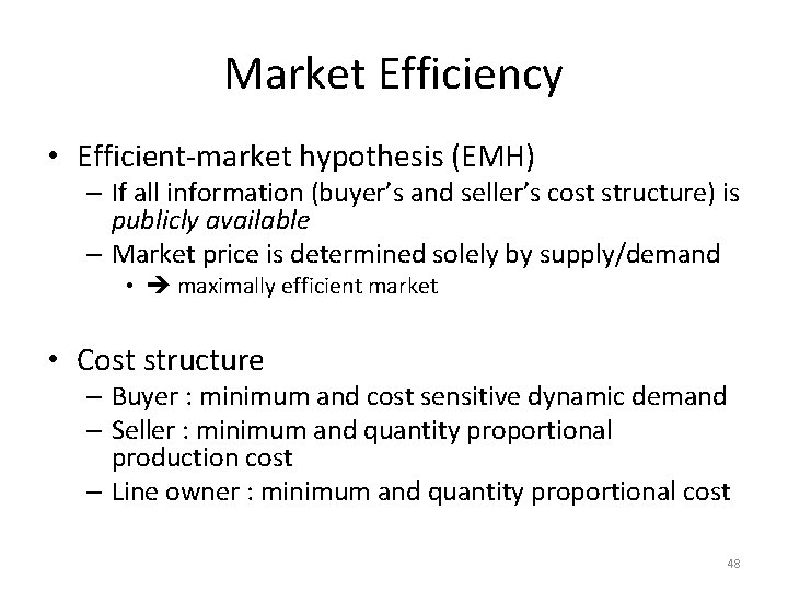 Market Efficiency • Efficient-market hypothesis (EMH) – If all information (buyer’s and seller’s cost