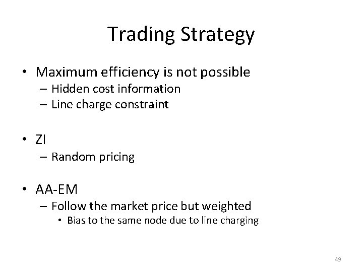 Trading Strategy • Maximum efficiency is not possible – Hidden cost information – Line