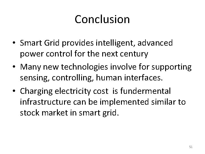 Conclusion • Smart Grid provides intelligent, advanced power control for the next century •