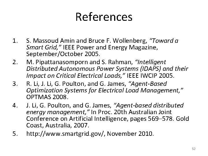 References 1. 2. 3. 4. 5. S. Massoud Amin and Bruce F. Wollenberg, “Toward