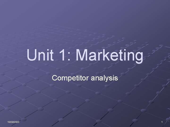Unit 1: Marketing Competitor analysis 10/29/2020 1 