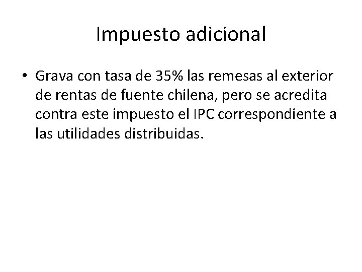 Impuesto adicional • Grava con tasa de 35% las remesas al exterior de rentas