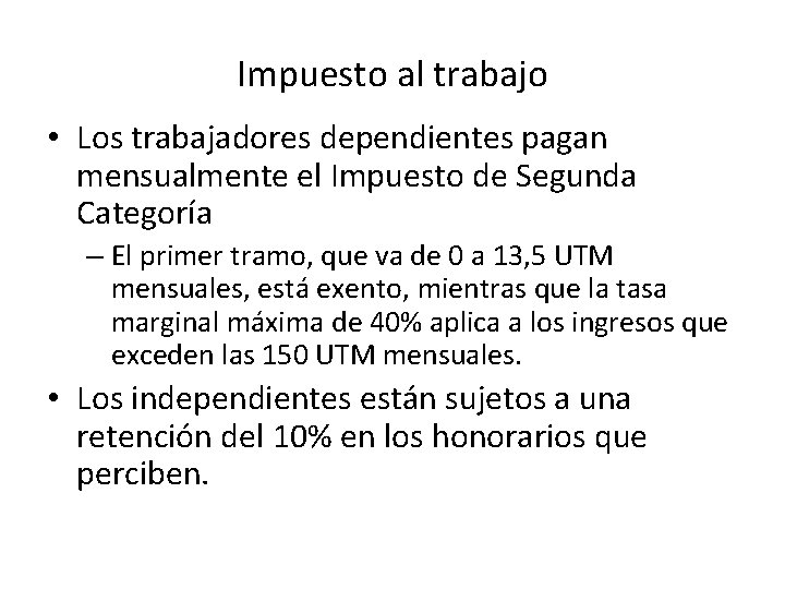 Impuesto al trabajo • Los trabajadores dependientes pagan mensualmente el Impuesto de Segunda Categoría