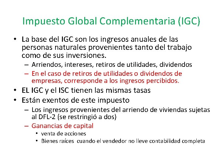 Impuesto Global Complementaria (IGC) • La base del IGC son los ingresos anuales de