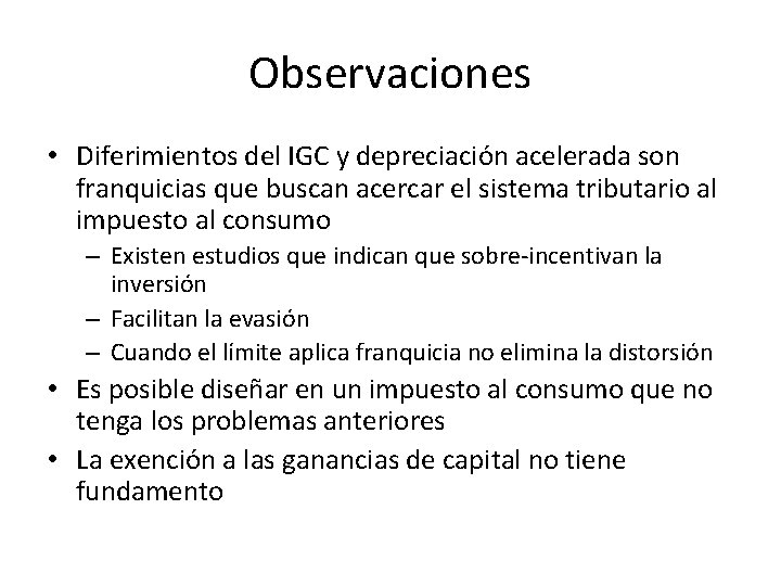 Observaciones • Diferimientos del IGC y depreciación acelerada son franquicias que buscan acercar el