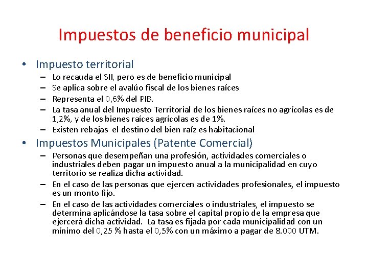 Impuestos de beneficio municipal • Impuesto territorial Lo recauda el SII, pero es de