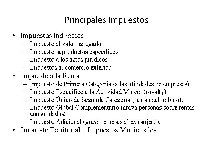 Principales Impuestos • Impuestos indirectos – – Impuesto al valor agregado Impuesto a productos