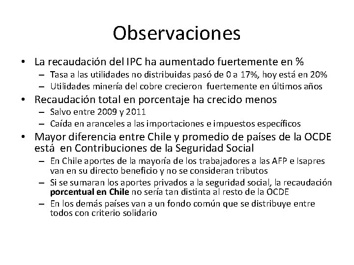 Observaciones • La recaudación del IPC ha aumentado fuertemente en % – Tasa a