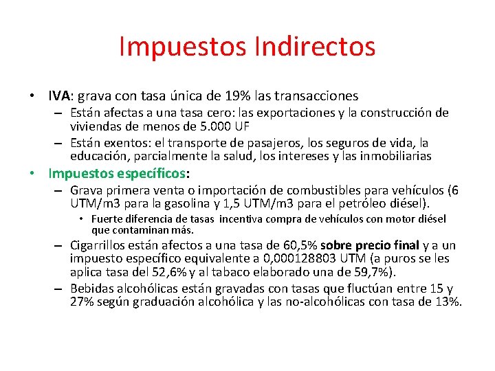 Impuestos Indirectos • IVA: grava con tasa única de 19% las transacciones – Están