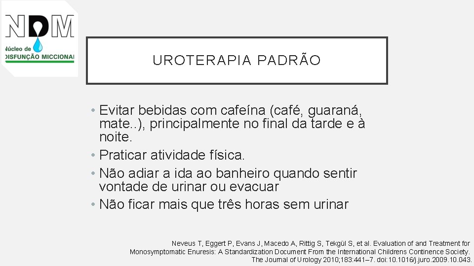 UROTERAPIA PADRÃO • Evitar bebidas com cafeína (café, guaraná, mate. . ), principalmente no