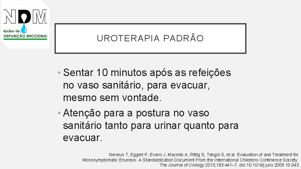 UROTERAPIA PADRÃO • Sentar 10 minutos após as refeições no vaso sanitário, para evacuar,