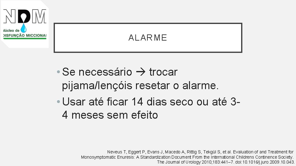 ALARME • Se necessário trocar pijama/lençóis resetar o alarme. • Usar até ficar 14