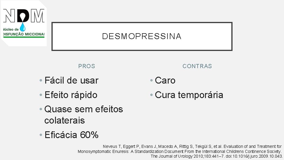 DESMOPRESSINA PROS • Fácil de usar • Efeito rápido • Quase sem efeitos colaterais