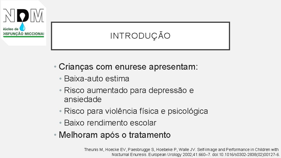 INTRODUÇÃO • Crianças com enurese apresentam: • Baixa-auto estima • Risco aumentado para depressão