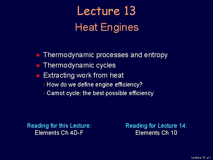 Lecture 13 Heat Engines Thermodynamic processes and entropy Thermodynamic cycles Extracting work from heat