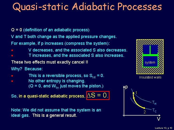 Quasi-static Adiabatic Processes Q = 0 (definition of an adiabatic process) V and T