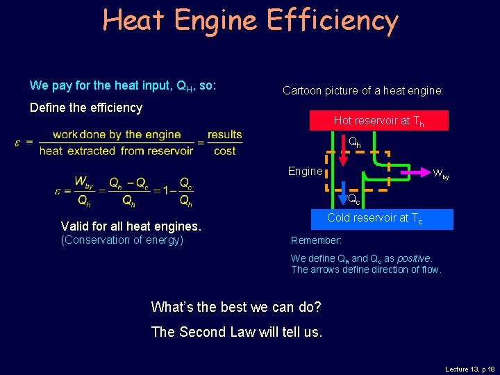 Heat Engine Efficiency We pay for the heat input, QH, so: Cartoon picture of