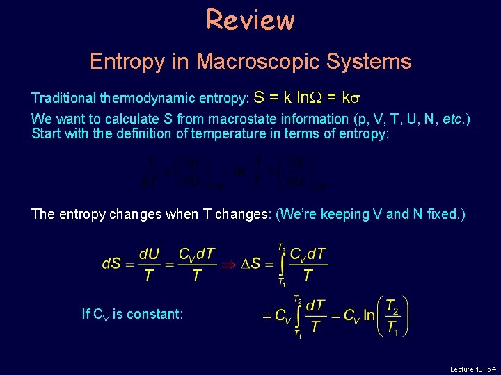 Review Entropy in Macroscopic Systems Traditional thermodynamic entropy: S = k ln. W =