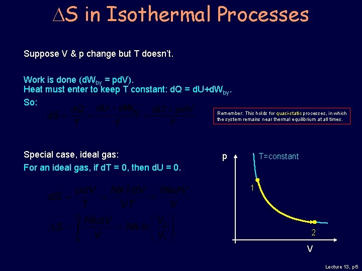 DS in Isothermal Processes Suppose V & p change but T doesn’t. Work is