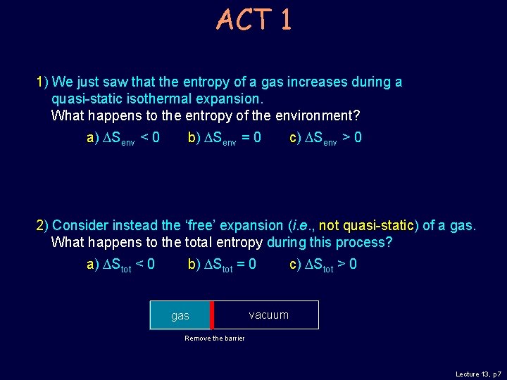 ACT 1 1) We just saw that the entropy of a gas increases during