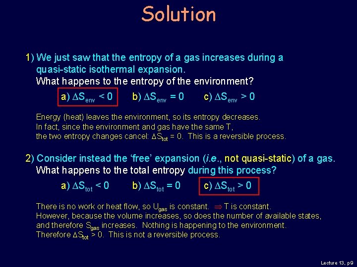 Solution 1) We just saw that the entropy of a gas increases during a