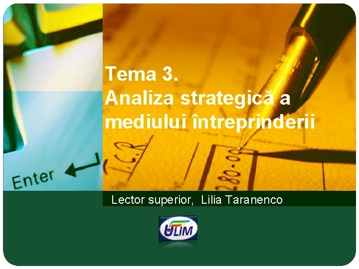 Tema 3. Analiza strategică a mediului întreprinderii Lector superior, Lilia Taranenco 