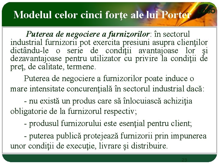 Modelul celor cinci forţe ale lui Porter LOGO Puterea de negociere a furnizorilor: în