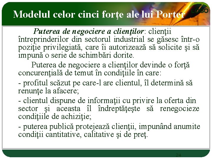 Modelul celor cinci forţe ale lui Porter LOGO Puterea de negociere a clienţilor: clienţii