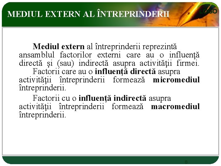 LOGO MEDIUL EXTERN AL ÎNTREPRINDERII Mediul extern al întreprinderii reprezintă ansamblul factorilor externi care